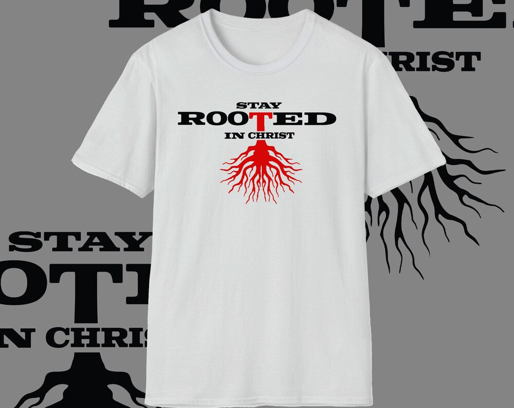 Stay ROOTED in Christ Graphic T-Shirts